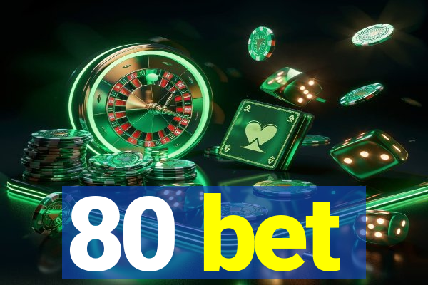 80 bet
